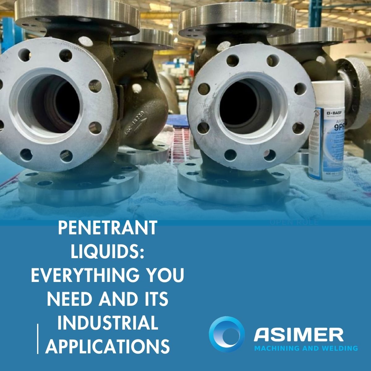 Penetrant Liquids: Everything You Need to know - Asimer Group